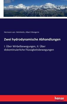 Paperback Zwei hydrodynamische Abhandlungen: I. Über Wirbelbewegungen, II. Über diskontinuierliche Flüssigkeitsbewegungen [German] Book