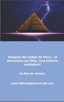 Paperback Después del código da Vinci... el encuentro con Dios, ¡una historia verdadera! [Spanish] Book