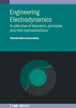 Paperback Engineering Electrodynamics: A collection of theorems, principles and field representations Book
