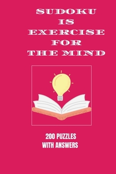 Paperback Sudoku is Exercise For the Mind: 200 puzzles with answers Book