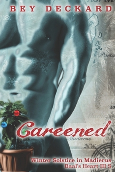 Careened: Winter Solstice in Madierus - Book #3.5 of the Baal's Heart