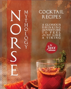 Paperback Norse Mythology Cocktail Recipes: A Glorious Drinking Adventure to Feel Just Like a Viking Book