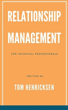 Paperback Relationship Management for Technical Professionals Book