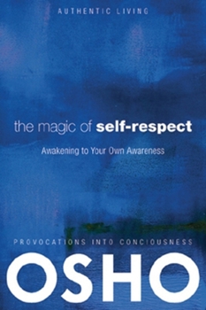 Paperback The Magic of Self-Respect: Awakening to Your Own Awareness [With DVD] Book