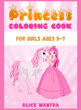 Princess Coloring Book: For Girls ages 5-7 (Coloring Books for Kids)