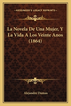 Paperback La Novela De Una Mujer, Y La Vida A Los Veinte Anos (1864) [Spanish] Book