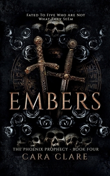 The Phoenix Prophecy: Embers - Book #4 of the Phoenix Prophecy