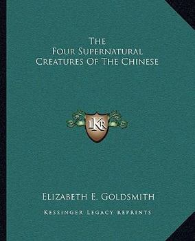 Paperback The Four Supernatural Creatures Of The Chinese Book