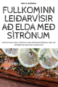 Paperback Fullkominn Leiðarvísir Að Elda Með Sítrónum [Icelandic] Book