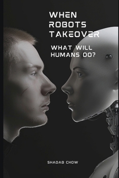 Paperback When Robots Takeover: What Will Humans Do? Book