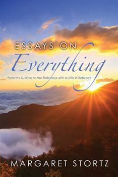 Paperback Essays on Everything: From the Sublime to the Ridiculous with a Little in Between Book