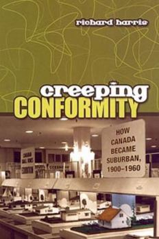 Paperback Creeping Conformity: How Canada Became Suburban, 1900-1960 Book