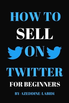 HOW TO SELL ON TWITTER FOR BEGINNERS
