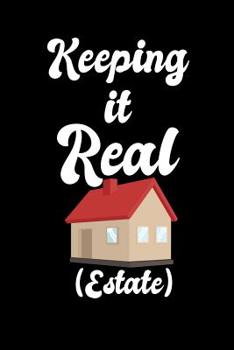 Paperback Keeping It Real Estate: 120 Pages I 6x9 I Music Sheet I Funny Salesperson, Agent & Montage Gifts Book