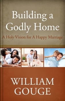 Hardcover Building a Godly Home, Volume Two: A Holy Vision for a Happy Marriage Book