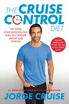 Paperback The Cruise Control Diet: The Simple Feast-While-You-Fast Plan to Conquer Weight Loss Forever Book