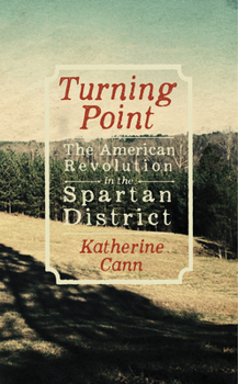 Hardcover Turning Point: The American Revolution in the Spartan District Book