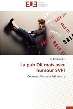 Paperback La Pub Ok Mais Avec Humour Svp! [French] Book