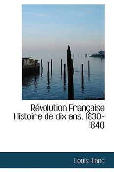 Paperback R Volution Fran Aise Histoire de Dix ANS, 1830-1840 Book