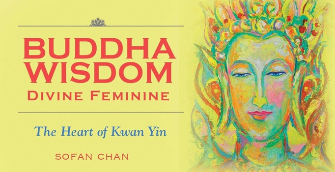 Buddha Wisdom Cards: Divine Feminine: The Heart of Kwan Yin