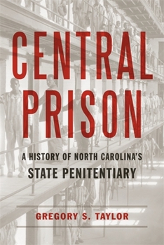 Hardcover Central Prison: A History of North Carolina's State Penitentiary Book