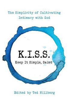 Paperback K.I.S.S. Keep It Simple, Saint: The Simplicity of Cultivating Intimacy with God Book