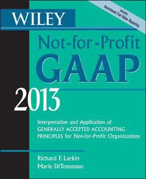 Paperback Wiley Not-For-Profit GAAP 2013: Interpretation and Application of Generally Accepted Accounting Principles Book