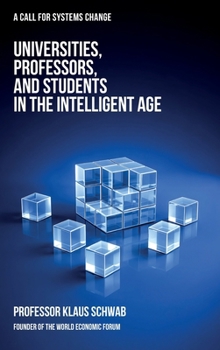 Universities, Professors, and Students in the Intelligent Age: A Call for Systems Change
