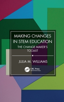 Paperback Making Changes in STEM Education: The Change Maker's Toolkit Book