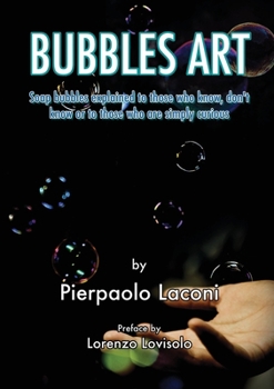 Paperback Bubbles Art: Soap bubbles explained to those who know, don't know or to those who are simply curious Book