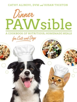 Paperback Dinner Pawsible: A Cookbook of Nutritious, Homemade Meals for Cats and Dogs Book