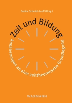 Paperback Zeit und Bildung: Annäherungen an eine zeittheoretische Grundlegung [German] Book