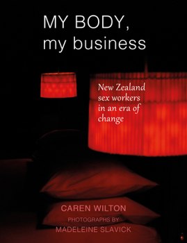 Paperback My Body, My Business: New Zealand Sex Workers in an Era of Change Book