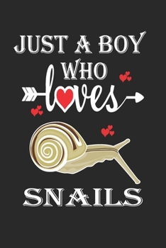 Paperback Just a Boy Who Loves Snails: Gift for Snails Lovers, Snails Lovers Journal / Notebook / Diary / Birthday Gift Book