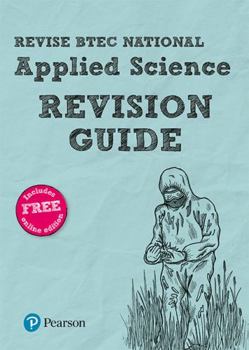 Paperback BTEC National Applied Science Revision Guide: (with free online edition) (REVISE BTEC Nationals in Applied Science) [Unknown] Book