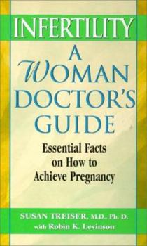 Mass Market Paperback Infertility: A Woman Doctor's Guide: A Woman Doctor's Guide: Essential Facts on Techniques and Treatments to Achieve Pregnancy Book