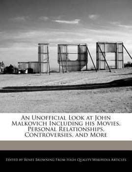 Paperback An Unofficial Look at John Malkovich Including His Movies, Personal Relationships, Controversies, and More Book