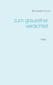 Paperback zum graureiher verdichtet: Haiku [German] Book