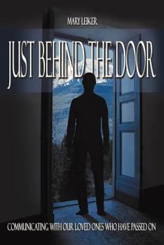 Paperback Just Behind the Door: Communicating with Our Loved Ones Who Have Passed on Book