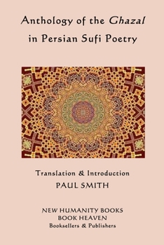 Paperback Anthology of the Ghazal in Persian Sufi Poetry Book