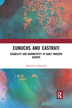 Paperback Eunuchs and Castrati: Disability and Normativity in Early Modern Europe Book