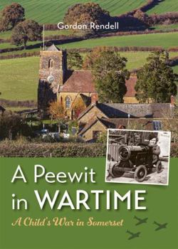 Hardcover A Peewit in Wartime: A Child's War in Somerset Book