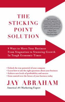 Paperback The Sticking Point Solution: 9 Ways to Move Your Business from Stagnation to Stunning Growth in Tough Economic Times Book