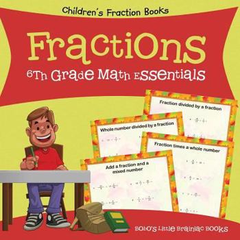 Paperback Fractions 6th Grade Math Essentials: Children's Fraction Books Book