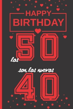 LOS 50 SON LOS NUEVOS 40: REGALO DE CUMPLEAÑOS ORIGINAL Y DIVERTIDO | DIARIO PERSONAL, CUADERNO DE NOTAS, LIBRETA DE APUNTES O AGENDA | CINCUENTA AÑOS DE EDAD  | HOMBRE O MUJER. (Spanish Edition)