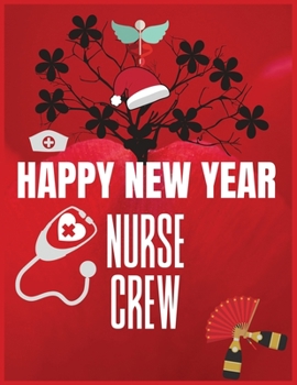 Paperback Happy new year nurse crew: Happy New Year nurse crew Notebook Journal, Diary (110 Pages, Lined, 8.5x 11") Book