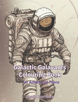Paperback Galactic Galavants Coloring Book: An Astronaut and Space Vehicle Coloring Odyssey Book