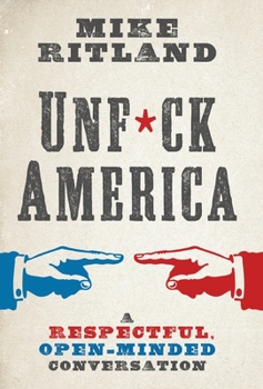 Hardcover Unfuck America: A Respectful, Open-Minded Conversation Book