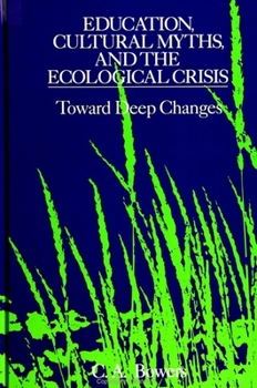 Paperback Education, Cultural Myths, and the Ecological Crisis: Toward Deep Changes Book