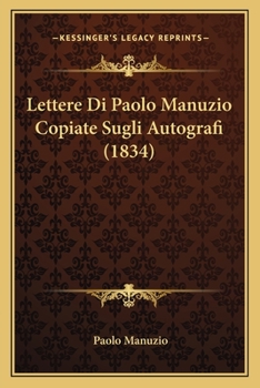 Paperback Lettere Di Paolo Manuzio Copiate Sugli Autografi (1834) [Italian] Book